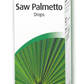 Saw Palmetto Drops Extract of Sabal serrulata berries